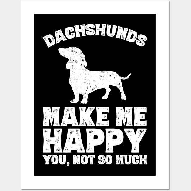 Dachshunds make me happy you not so much Wall Art by captainmood